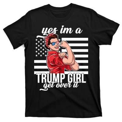 Yes I'm A Trump Girl Get Over It T-Shirt