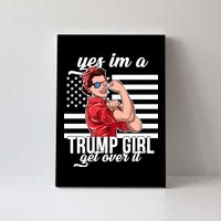 Yes I'm A Trump Girl Get Over It Canvas