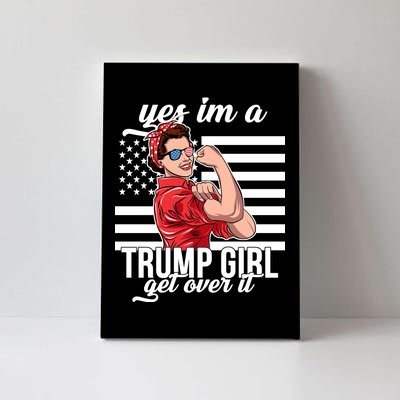 Yes I'm A Trump Girl Get Over It Canvas