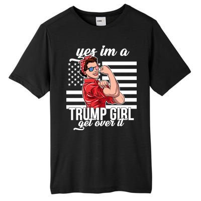 Yes I'm A Trump Girl Get Over It Tall Fusion ChromaSoft Performance T-Shirt