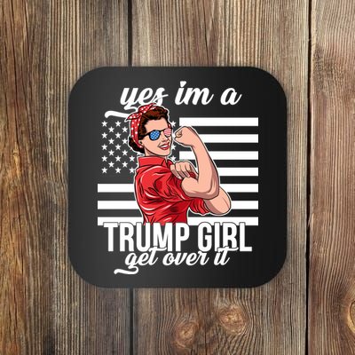 Yes I'm A Trump Girl Get Over It Coaster