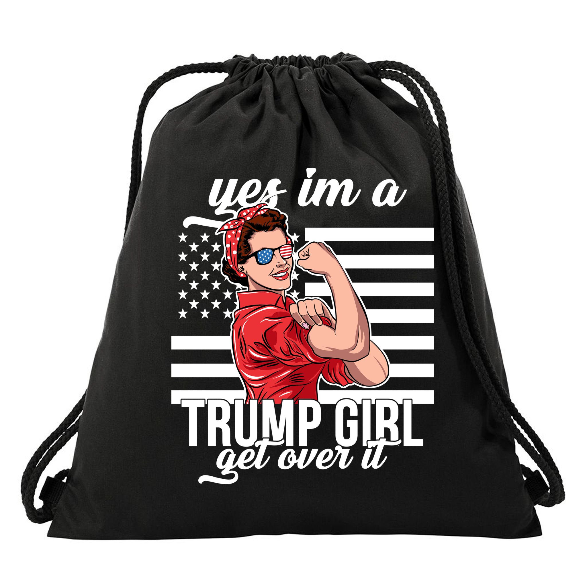 Yes I'm A Trump Girl Get Over It Drawstring Bag