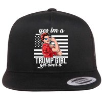 Yes I'm A Trump Girl Get Over It Flat Bill Trucker Hat