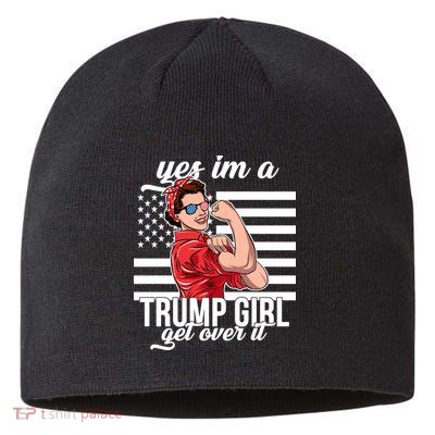 Yes I'm A Trump Girl Get Over It Sustainable Beanie