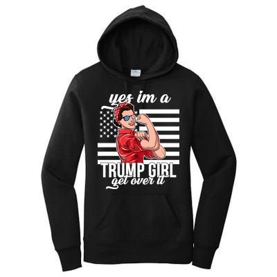 Yes I'm A Trump Girl Get Over It Women's Pullover Hoodie