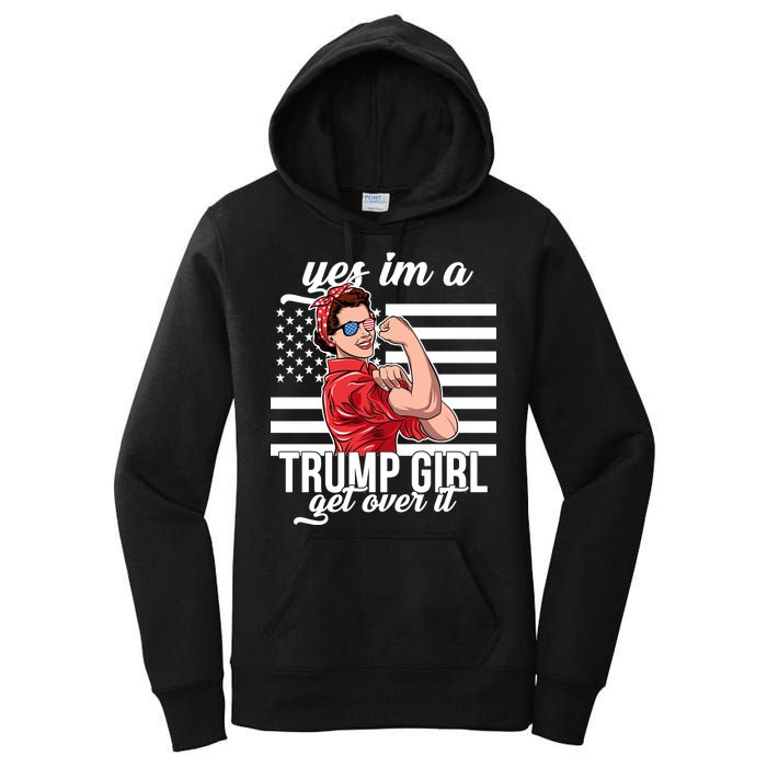 Yes I'm A Trump Girl Get Over It Women's Pullover Hoodie