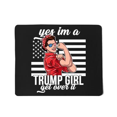 Yes I'm A Trump Girl Get Over It Mousepad