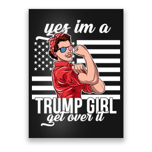 Yes I'm A Trump Girl Get Over It Poster