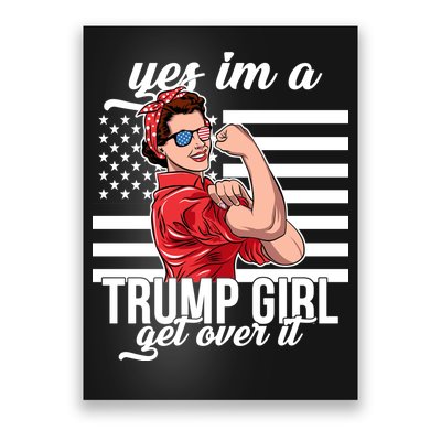 Yes I'm A Trump Girl Get Over It Poster