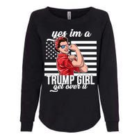 Yes I'm A Trump Girl Get Over It Womens California Wash Sweatshirt