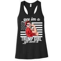 Yes I'm A Trump Girl Get Over It Women's Racerback Tank