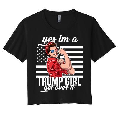 Yes I'm A Trump Girl Get Over It Women's Crop Top Tee