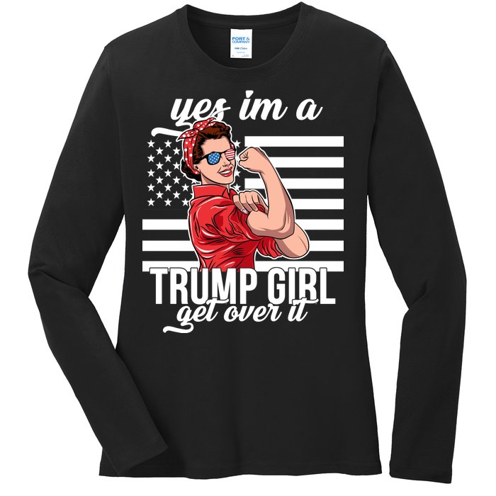 Yes I'm A Trump Girl Get Over It Ladies Long Sleeve Shirt