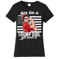 Yes I'm A Trump Girl Get Over It Women's T-Shirt