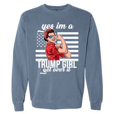 Yes I'm A Trump Girl Get Over It Garment-Dyed Sweatshirt