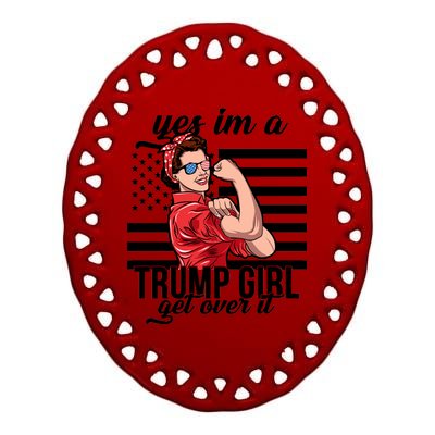 Yes I'm A Trump Girl Get Over It Ceramic Oval Ornament