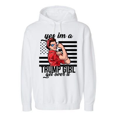 Yes I'm A Trump Girl Get Over It Garment-Dyed Fleece Hoodie