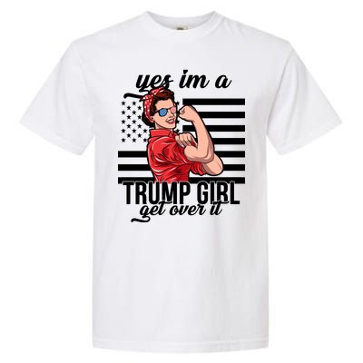 Yes I'm A Trump Girl Get Over It Garment-Dyed Heavyweight T-Shirt