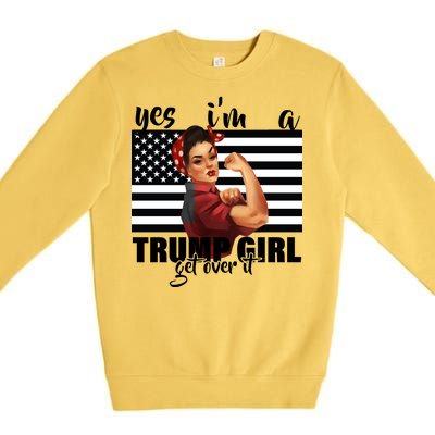 Yes I'm A Trump Girl Get Over It Funny Election Premium Crewneck Sweatshirt