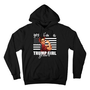 Yes I'm A Trump Girl Get Over It Funny Election Hoodie