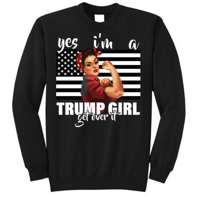 Yes I'm A Trump Girl Get Over It Funny Election Sweatshirt