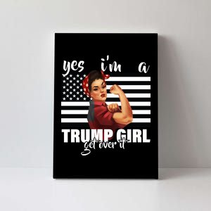 Yes I'm A Trump Girl Get Over It Funny Election Canvas