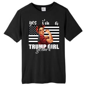 Yes I'm A Trump Girl Get Over It Funny Election Tall Fusion ChromaSoft Performance T-Shirt