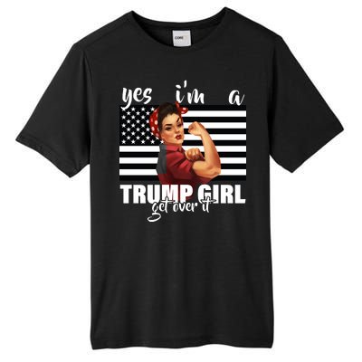 Yes I'm A Trump Girl Get Over It Funny Election Tall Fusion ChromaSoft Performance T-Shirt