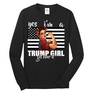 Yes I'm A Trump Girl Get Over It Funny Election Tall Long Sleeve T-Shirt