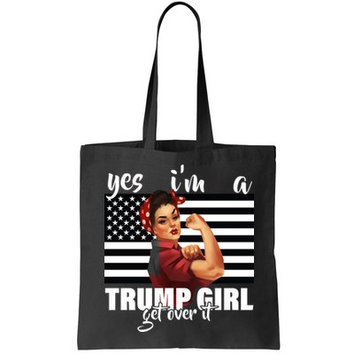 Yes I'm A Trump Girl Get Over It Funny Election Bag