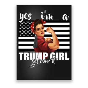 Yes I'm A Trump Girl Get Over It Funny Election Poster