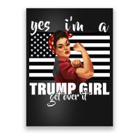 Yes I'm A Trump Girl Get Over It Funny Election Poster