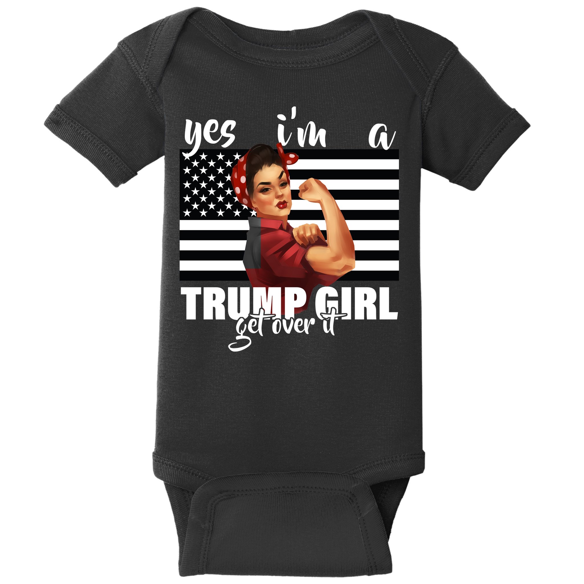 Yes I'm A Trump Girl Get Over It Funny Election Baby Bodysuit