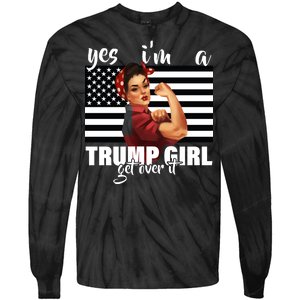 Yes I'm A Trump Girl Get Over It Funny Election Tie-Dye Long Sleeve Shirt