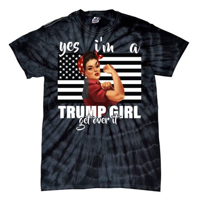 Yes I'm A Trump Girl Get Over It Funny Election Tie-Dye T-Shirt