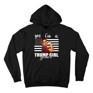 Yes I'm A Trump Girl Get Over It Funny Election Tall Hoodie