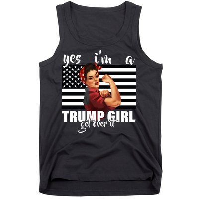 Yes I'm A Trump Girl Get Over It Funny Election Tank Top