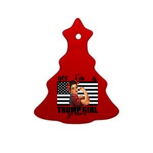 Yes I'm A Trump Girl Get Over It Funny Election Ceramic Tree Ornament