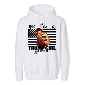 Yes I'm A Trump Girl Get Over It Funny Election Garment-Dyed Fleece Hoodie