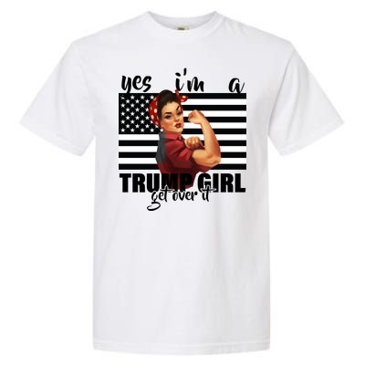 Yes I'm A Trump Girl Get Over It Funny Election Garment-Dyed Heavyweight T-Shirt