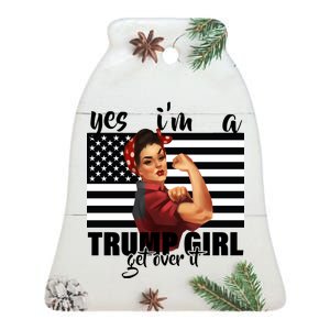 Yes I'm A Trump Girl Get Over It Funny Election Ceramic Bell Ornament