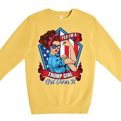 Yes I'm A Trump Girl Get Over It Pro Republican Premium Crewneck Sweatshirt