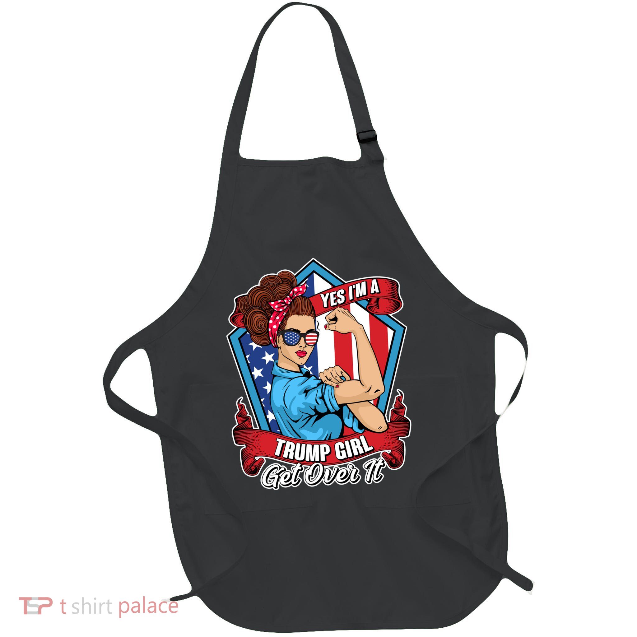 Yes I'm A Trump Girl Get Over It Pro Republican Full-Length Apron With Pockets