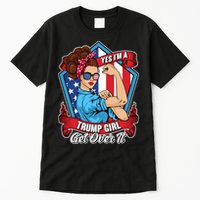 Yes I'm A Trump Girl Get Over It Pro Republican Tall T-Shirt
