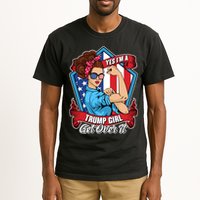 Yes I'm A Trump Girl Get Over It Pro Republican Tall T-Shirt