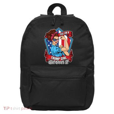 Yes I'm A Trump Girl Get Over It Pro Republican 16 in Basic Backpack