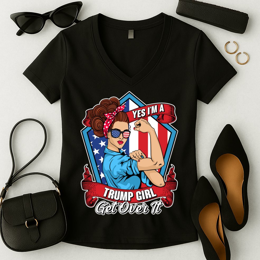 Yes I'm A Trump Girl Get Over It Pro Republican Women's V-Neck T-Shirt