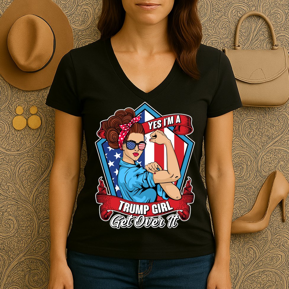 Yes I'm A Trump Girl Get Over It Pro Republican Women's V-Neck T-Shirt
