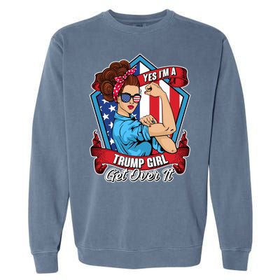 Yes I'm A Trump Girl Get Over It Pro Republican Garment-Dyed Sweatshirt