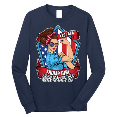 Yes I'm A Trump Girl Get Over It Pro Republican Long Sleeve Shirt